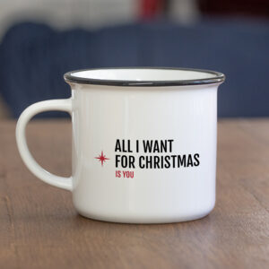 Mug – All I want for Christmas is you