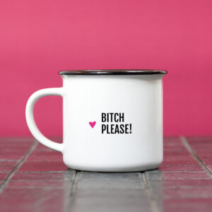 Mug – B*tch please !