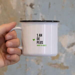 Mug – 1 an de plus, dans ta face !