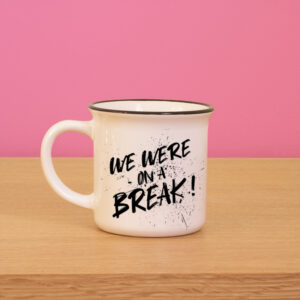 Mug – We were on a break !