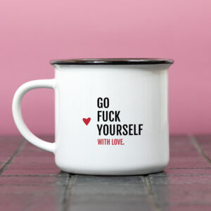 Mug – Go f*ck yourself with love