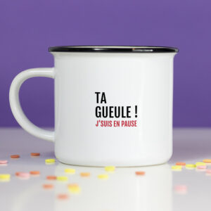 Mug – Ta gueule, j’suis en pause
