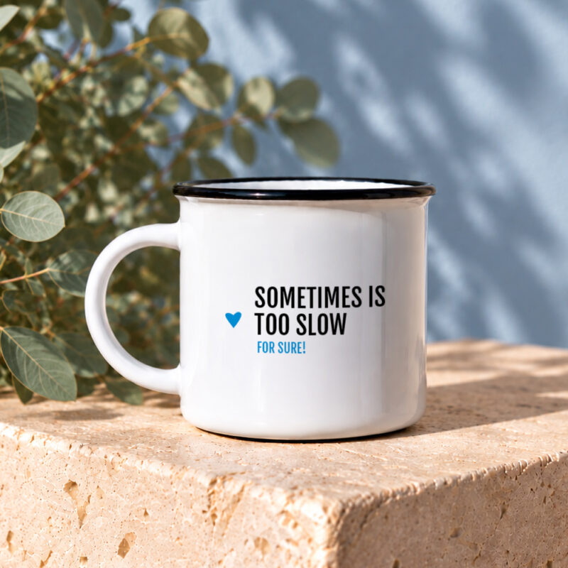 Mug céramique Sometimes is too slow – humour café