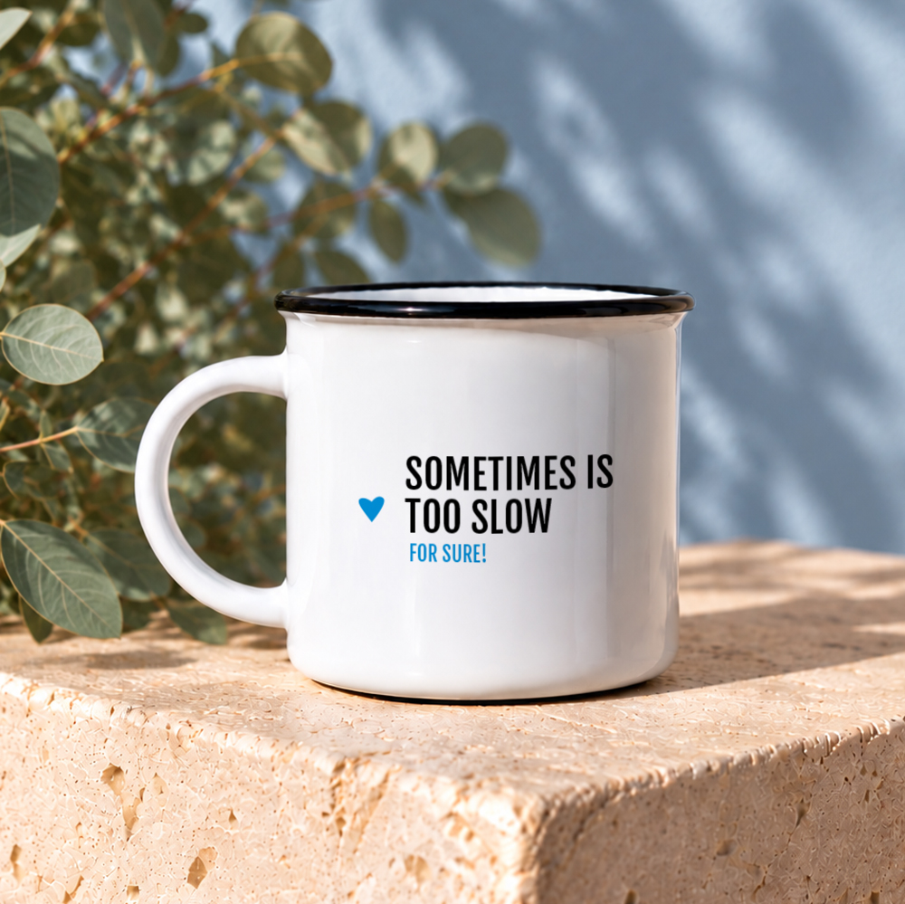 Mug céramique Sometimes is too slow – humour café